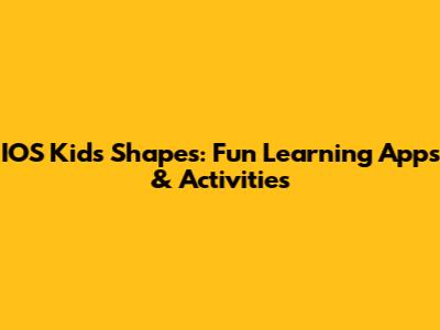 IOS Kids Shapes: Fun Learning Apps & Activities