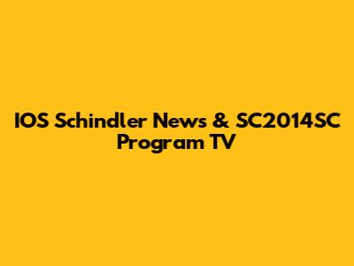 IOS Schindler News & SC2014SC Program TV