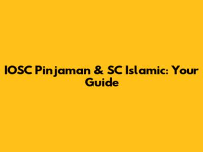 IOSC Pinjaman & SC Islamic: Your Guide