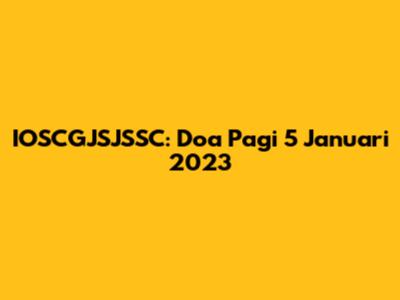 IOSCGJSJSSC: Doa Pagi 5 Januari 2023