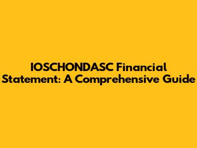 IOSCHONDASC Financial Statement: A Comprehensive Guide