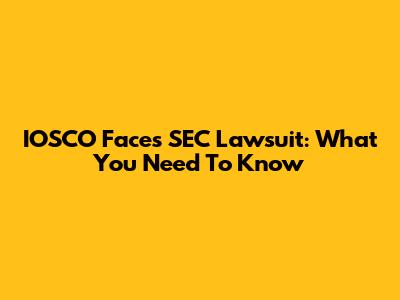 IOSCO Faces SEC Lawsuit: What You Need To Know