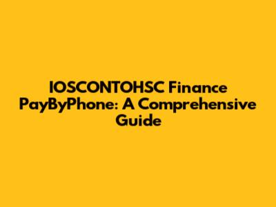IOSCONTOHSC Finance PayByPhone: A Comprehensive Guide