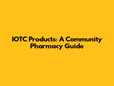 IOTC Products: A Community Pharmacy Guide