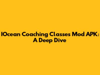 IOcean Coaching Classes Mod APK: A Deep Dive