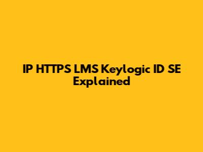 IP HTTPS LMS Keylogic ID SE Explained