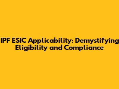 IPF ESIC Applicability: Demystifying Eligibility and Compliance