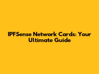 IPFSense Network Cards: Your Ultimate Guide