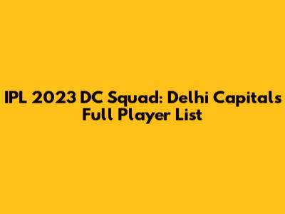 IPL 2023 DC Squad: Delhi Capitals Full Player List