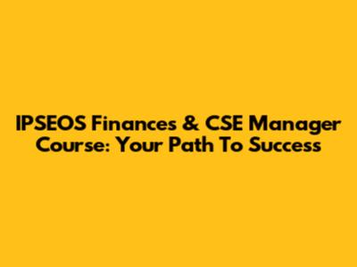 IPSEOS Finances & CSE Manager Course: Your Path To Success