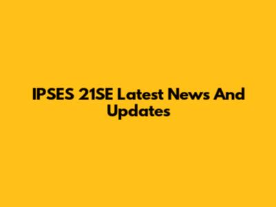 IPSES 21SE Latest News And Updates