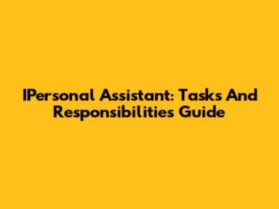 IPersonal Assistant: Tasks And Responsibilities Guide