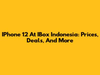 IPhone 12 At IBox Indonesia: Prices, Deals, And More