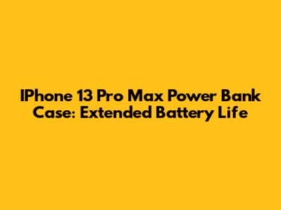 IPhone 13 Pro Max Power Bank Case: Extended Battery Life
