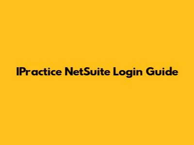 IPractice NetSuite Login Guide