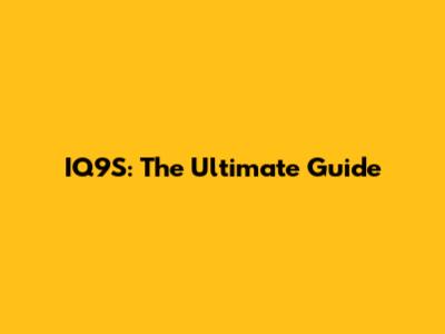 IQ9S: The Ultimate Guide