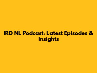 IRD NL Podcast: Latest Episodes & Insights