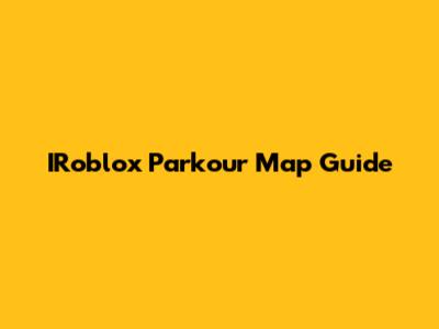 IRoblox Parkour Map Guide