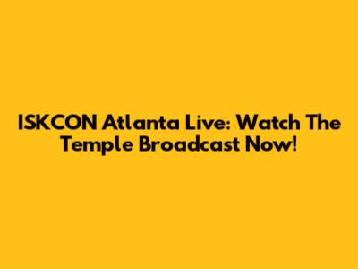 ISKCON Atlanta Live: Watch The Temple Broadcast Now!