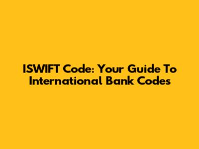 ISWIFT Code: Your Guide To International Bank Codes