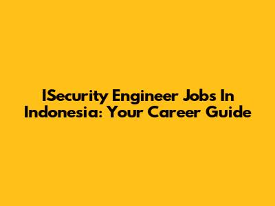 ISecurity Engineer Jobs In Indonesia: Your Career Guide