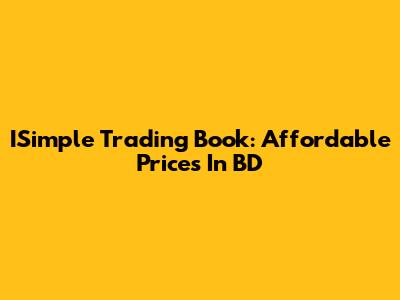 ISimple Trading Book: Affordable Prices In BD