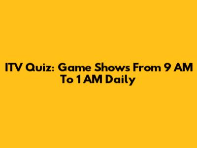 ITV Quiz: Game Shows From 9 AM To 1 AM Daily