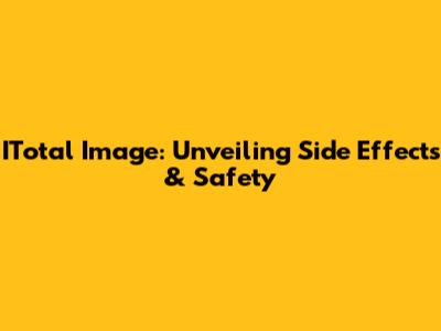 ITotal Image: Unveiling Side Effects & Safety