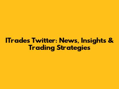 ITrade's Twitter: News, Insights & Trading Strategies