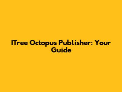ITree Octopus Publisher: Your Guide