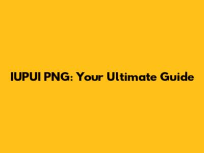 IUPUI PNG: Your Ultimate Guide
