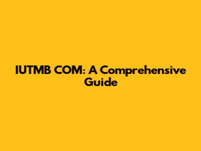 IUTMB COM: A Comprehensive Guide