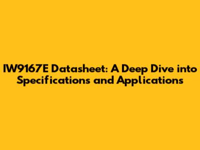 IW9167E Datasheet: A Deep Dive into Specifications and Applications