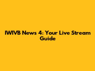 IWIVB News 4: Your Live Stream Guide