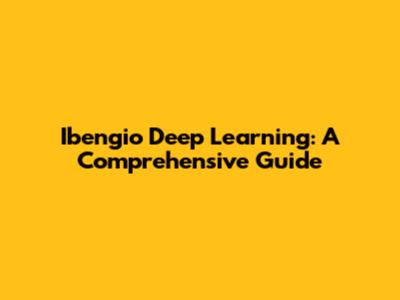 Ibengio Deep Learning: A Comprehensive Guide