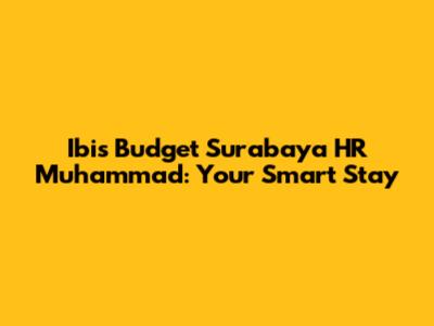 Ibis Budget Surabaya HR Muhammad: Your Smart Stay