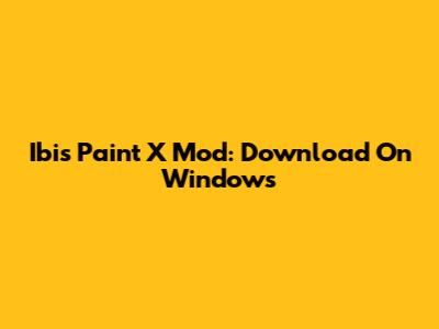 Ibis Paint X Mod: Download On Windows