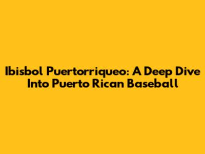 Ibisbol Puertorriqueo: A Deep Dive Into Puerto Rican Baseball