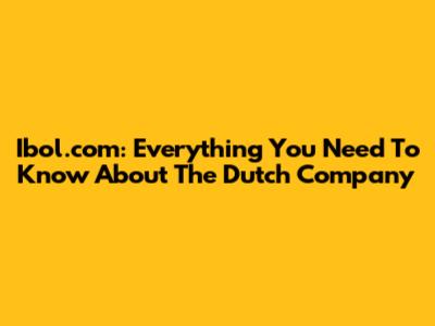 Ibol.com: Everything You Need To Know About The Dutch Company
