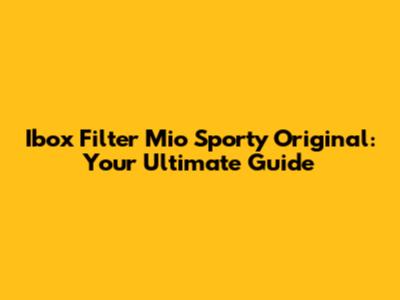 Ibox Filter Mio Sporty Original: Your Ultimate Guide