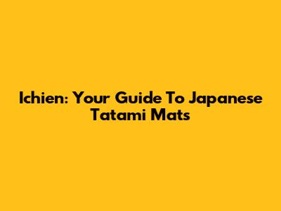 Ichien: Your Guide To Japanese Tatami Mats