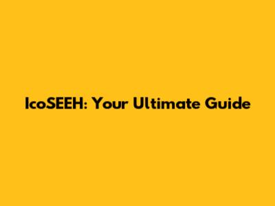 IcoSEEH: Your Ultimate Guide