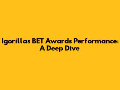 Igorilla's BET Awards Performance: A Deep Dive