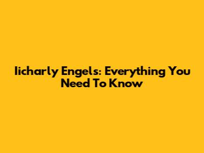 Iicharly Engels: Everything You Need To Know