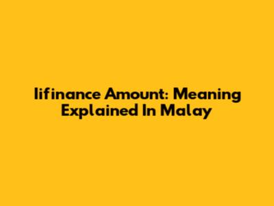 Iifinance Amount: Meaning Explained In Malay