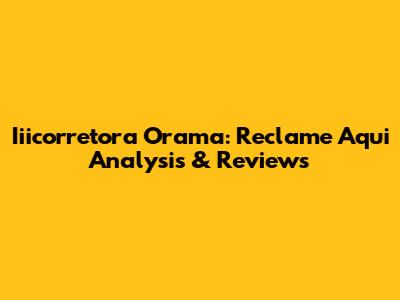Iiicorretora Orama: Reclame Aqui Analysis & Reviews