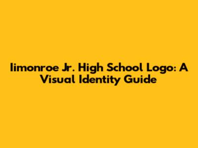Iimonroe Jr. High School Logo: A Visual Identity Guide