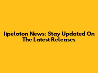 Iipeloton News: Stay Updated On The Latest Releases