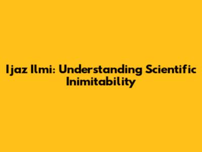 Ijaz Ilmi: Understanding Scientific Inimitability