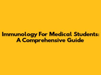 Immunology For Medical Students: A Comprehensive Guide